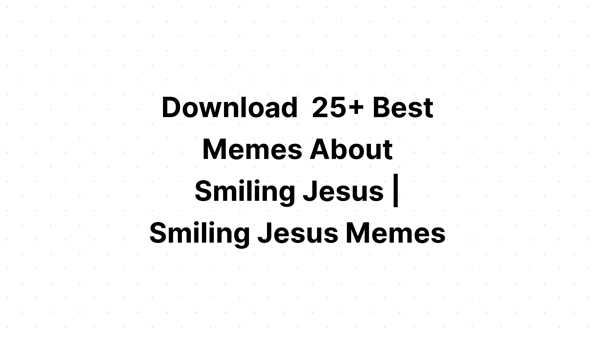 Download Smile Jesus Loves You Christian Loves SVG File